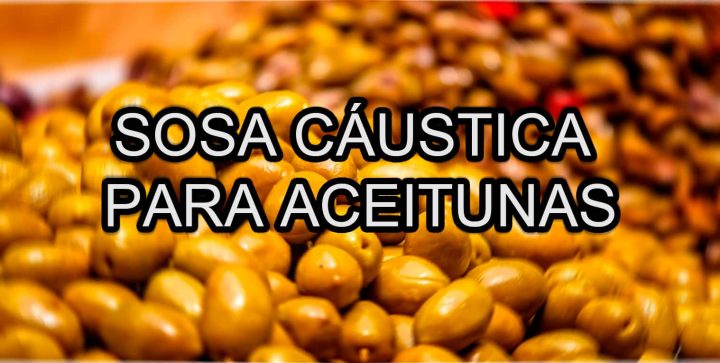 ¿Sosa caustica de uso alimentario para aceitunas?